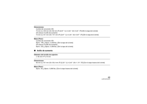 Page 4949
(LSP)VQT4A75
∫Anillo de aumentoDimensiones:
(Lentes de conversión 3D)
73 mm (L) k59 mm (A) k82 mm (P) [2,87 q (L) k2,32 q (A) k3,23 q (P)] [Sin la tapa de la lente]
(Al colocar el anillo de aumento)
73 mm (L) k61 mm (A) k101 mm (P) [2,87 q (L) k2,40 q (A) k3,97 q (P)] [Sin la tapa de la lente]
Masa (Peso): (Lentes de conversión 3D)
Aprox. 189
g (Aprox. 0,408 lbs.) [Sin la tapa de la lente]
(Al colocar el anillo de aumento)
Aprox. 222g (Aprox. 0,489 lbs.) [Sin la tapa de la lente]
Diámetro del tornillo...