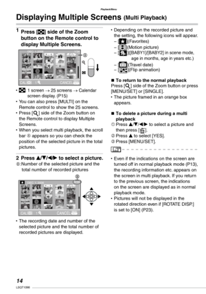Page 14
Playback/Menu
1LSQT1098

Press [] side of the Zoom 
button on the Remote control to 
display Multiple Screens. 
:  1 screen → 25 screens → Calendar screen display. (P15)You can also press [MULTI] on the Remote control to show the 25 screens.Press [3] side of the Zoom button on the Remote control to display Multiple Screens.When you select multi playback, the scroll bar A appears so you can check the position of the selected picture in the total pictures.
Press e/r/w/q to select a picture.
B:Number...