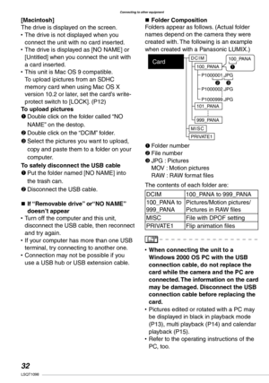 Page 32
Connecting to other equipment
LSQT1098

[Macintosh]The drive is displayed on the screen.The drive is not displayed when you connect the unit with no card inserted.The drive is displayed as [NO NAME] or [Untitled] when you connect the unit with a card inserted.This unit is Mac OS 9 compatible. To upload ipictures from an SDHC memory card when using Mac OS X version 10.2 or later, set the card’s write-protect switch to [LOCK]. (P12)To upload pictures
1 Double click on the folder called “NO...