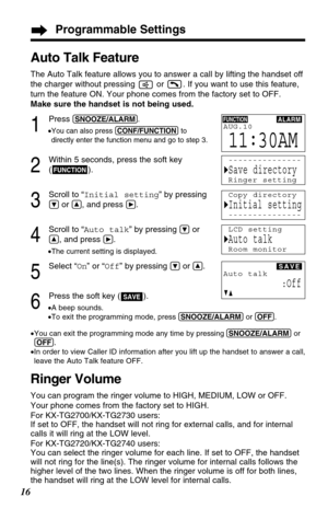 Page 1616
Programmable Settings
Auto Talk Feature
The Auto Talk feature allows you to answer a call by lifting the handset off
the charger without pressing  or  . If you want to use this feature,
turn the feature ON. Your phone comes from the factory set to OFF.
Make sure the handset is not being used.
1
Press (SNOOZE/ALARM).
•
You can also press (CONF/FUNCTION)to
directly enter the function menu and go to step 3.
2
Within 5 seconds, press the soft key
().
3
Scroll to “Initial setting” by pressing
Öor Ñ, and...