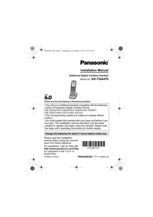 Page 1Thank you for purchasing a Panasonic product.
Please read this installation 
manual before using the unit and 
save it for future reference.
For assistance, visit our Web site:
http://www.panasonic.com/help 
for customers in the U.S.A. or 
Puerto Rico.This unit is an additional handset compatible with the following 
series of Panasonic Digital Cordless Phone: 
KX-TG4731/KX-TG4741/KX-TG4751/KX-TG4761/
KX-TG4771/KX-TG7731/KX-TG7741
(The corresponding models are subject to change without 
notice.)
You must...
