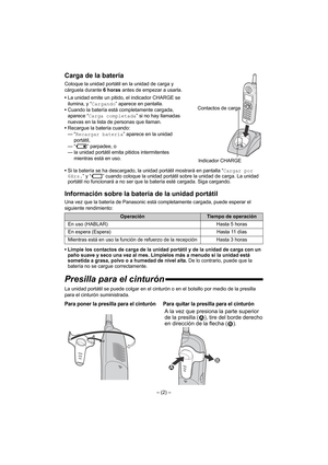 Page 8Carga de la batería
Coloque la unidad portátil en la unidad de carga y 
cárguela durante 6 horas antes de empezar a usarla. 
•La unidad emite un pitido, el indicador CHARGE se 
ilumina, y “Cargando” aparece en pantalla.
•Cuando la batería está completamente cargada, 
aparece “Carga completada” si no hay llamadas 
nuevas en la lista de personas que llaman.
•Recargue la batería cuando:
 
—“Recargar batería” aparece en la unidad 
portátil,
—“
3” parpadee, o
— la unidad portátil emita pitidos intermitentes...