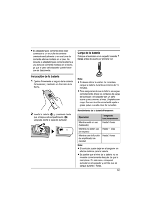Page 14(3)
LEl adaptador para corriente debe estar 
conectado a un enchufe de corriente 
orientado verticalmente o en una toma de 
corriente alterna montada en el piso. No 
conecte el adaptador para corriente alterna a 
una toma de corriente montada en el techo, 
ya que el peso del adaptador puede hacer 
que se desconecte.
Instalación de la batería
1Oprima firmemente el seguro de la cubierta 
del auricular y deslícelo en dirección de la 
flecha.
2Inserte la batería (A), y presiónela hasta 
que encaje en el...