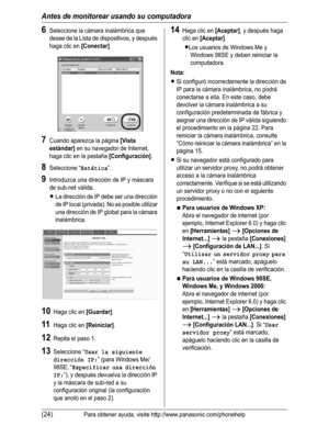 Page 75Antes de monitorear usando su computadora
(24)Para obtener ayuda, visite http://www.panasonic.com/phonehelp
6Seleccione la cámara inalámbrica que 
desee de la Lista de dispositivos, y después 
haga clic en 
[Conectar].
7Cuando aparezca la página [Vista 
estándar]
 en su navegador de Internet, 
haga clic en la pestaña 
[Configuración].
8Seleccione “Estática”.
9Introduzca una dirección de IP y máscara 
de sub-net válida.
LLa dirección de IP debe ser una dirección 
de IP local (privada). No es posible...