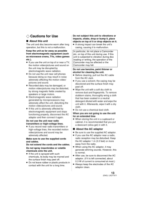 Page 1313LSQT1571(ENG)
¬Cautions for Use
∫ About this unit
The unit and disc become warm after long 
operation, but this is not a malfunction.
Keep the unit as far away as possible 
from electromagnetic equipment (such 
as microwave ovens, TVs, video games 
etc.).
≥If you use the unit on top of or near a TV, 
the motion video/pictures and sound on 
the unit may be disrupted by 
electromagnetic wave radiation.
≥ Do not use the unit near cell phones 
because doing so may result in noise 
adversely affecting the...