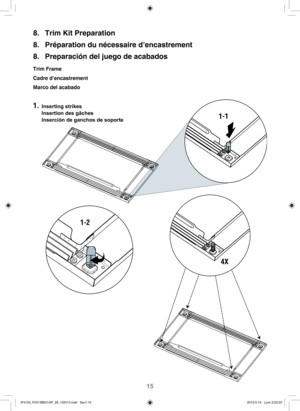 Page 1615
8.  Trim Kit Preparation
8.  Préparation du nécessaire d’encastrement
8.  Preparación del juego de acabados 
Trim Frame 
Cadre d’encastrement
Marco del acabado
1.Inserting strikes
Insertion des gâches
Inserción de ganchos de soporte
1-1
1-2
4X
IP4103_F0313BE01AP_29_120515.indd   Sec1:15IP4103_F0313BE01AP_29_120515.indd   Sec1:152012-5-15   Lynn 2:20:232012-5-15   Lynn 2:20:23 