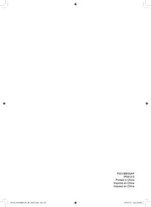 Page 19F0313BE00APIP0412-0
Printed in China
Imprimé en Chine
Impreso en China
IP4103_F0313BE01AP_29_120515.indd   Sec1:182012-5-15   Lynn 2:20:23 