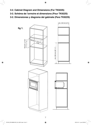 Page 87
min. 533 mm (21)
min. 920 mm (36 
1/4 )
442 mm ± 2 mm
(17 
3/8 ± 5/64  )648  (25 1/2
) +
 8  mm  (5/16)  
                        0 mm
fig 1.
3-2. Cabinet Diagram and Dimensions (For TK922S)
3-2. Schéma de l’armoire et dimensions (Pour TK922S)
3-2. Dimensiones y diagrama del gabinete (Para TK922S)
IP4103_F0313BE01AP_29_120515.indd   Sec1:72012-5-15   Lynn 2:20:22 