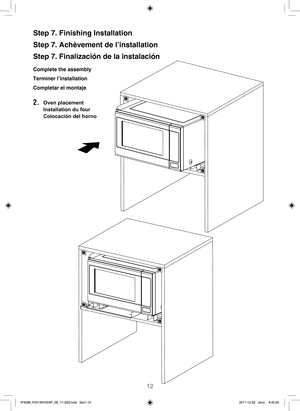 Page 1312
Step 7. Finishing Installation
Step 7. Achèvement de l’installation
Step 7. Finalización de la instalación
Complete the assembly 
Terminer l’installation
Completar el montaje
2. Oven placement
Installation du four
Colocación del horno
IP4096_F03139Y02AP_08_111222.indd   Sec1:12IP4096_F03139Y02AP_08_111222.indd   Sec1:122011-12-22   Jerry  9:45:222011-12-22   Jerry  9:45:22 