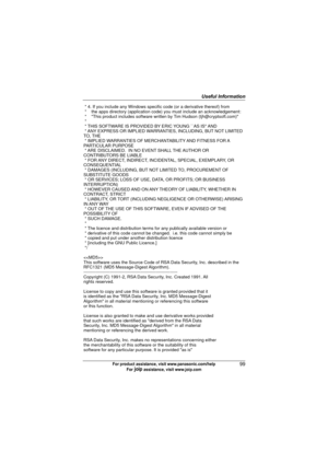 Page 99Useful Information
99For product assistance, visit www.panasonic.com/help
For A assistance, visit www.joip.com
 * 4. If you include any Windows specific code (or a derivative thereof) from 
 *    the apps directory (application code) you must include an acknowledgement:
 *    This product includes software written by Tim Hudson (tjh@cryptsoft.com)
 * 
 * THIS SOFTWARE IS PROVIDED BY ERIC YOUNG ``AS IS AND
 * ANY EXPRESS OR IMPLIED WARRANTIES, INCLUDING, BUT NOT LIMITED 
TO, THE
 * IMPLIED WARRANTIES OF...