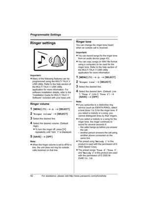 Page 42Programmable Settings
42For assistance, please visit http://www.panasonic.com/phonehelp
Ringer settings
Important:
LMany of the following features can be 
programmed using the MULTI TALK V 
USB Utility. Refer to the help section of 
the MULTI TALK V USB Utility 
application for more information. For 
software installation details, refer to the 
“Installation Guide for MULTI TALK V 
Software” included with your base unit.
Ringer volume
1{MENU} (F6) i s i {SELECT}
2“Ringer volume” i {SELECT}
3Select the...