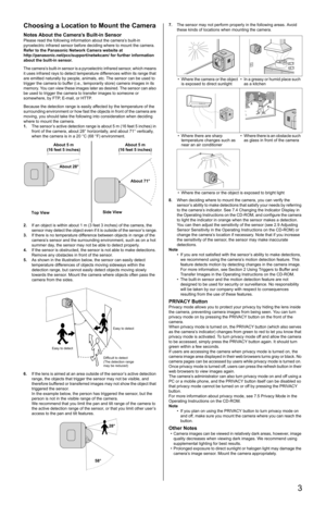 Page 33
Choosing a Location to Mount the Camera
Notes About the Camera’s Built-in Sensor
Please read the following information about the camera’s built-in 
pyroelectric infrared sensor before deciding where to mount the camera.
Refer to the Panasonic Network Camera website at
http://panasonic.net/pcc/support/netwkcam/ for further information 
about the built-in sensor.
The camera’s built-in sensor is a pyroelectric infrared sensor, which means 
it uses infrared rays to detect temperature differences within its...