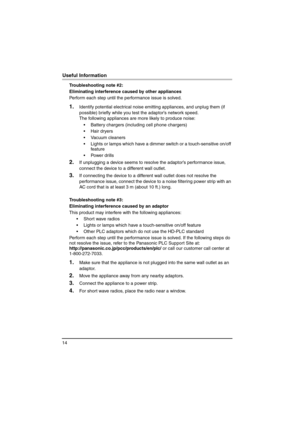 Page 1414
Useful Information
Troubleshooting note #2:
Eliminating interference caused by other appliances
Perform each step until the performance issue is solved.
1.Identify potential electrical noise emitting appliances, and unplug them (if 
possible) briefly while you test the adaptor’s network speed.
The following appliances are more likely to produce noise:
 Battery chargers (including cell phone chargers)
 Hair dryers
 Vacuum cleaners
 Lights or lamps which have a dimmer switch or a touch-sensitive...