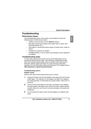 Page 1919[For assistance, please call: 1-800-272-7033]
Useful Information
Troubleshooting
Performance issues
The troubleshooting notes in this section are provided to resolve the 
following types of performance issues.
 Inability to transmit data over the  HD-PLC network
 Slow data transmission speeds (interrupted video or audio, slow  download speeds, etc.)
 Intermittent or varied performance (faster at certain times, slower at  others)
 Interference caused by an adaptor
The  PLC indicator is not lit in...