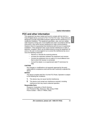 Page 2525[For assistance, please call: 1-800-272-7033]
Useful Information
FCC and other information
This equipment has been tested and found to comply with the limit for a 
Class B digital device, pursuant to Part  15 of the FCC rules. These limits are 
designed to provide reasonable protection against harmful interference in a 
residential installation. This equipment generates, uses, and can radiate 
radio frequency energy and, if not installed and used in accordance with the 
instructions, may cause harmful...