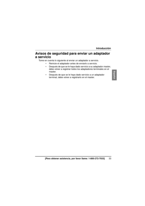 Page 3333[Para obtener asistencia, por favor llame: 1-800-272-7033]
Introducción
Avisos de seguridad para enviar un adaptador 
a servicio
Tome en cuenta lo siguiente al enviar un adaptador a servicio.
 Reinicie el adaptador antes de enviarlo a servicio.
 Después de que se le haya dado servicio a su adaptador master, debe volver a registrar todos los adaptadores terminales en el 
master.
 Después de que se le haya dado servicio a un adaptador  terminal, debe volver a registrarlo en el master....