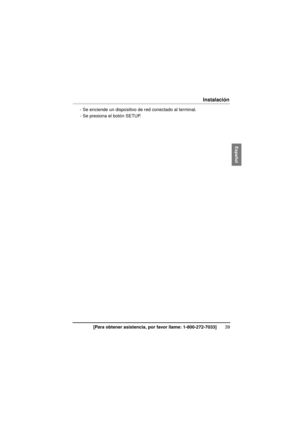 Page 3939[Para obtener asistencia, por favor llame: 1-800-272-7033]
Instalación
- Se enciende un dispositivo de red conectado al terminal.
- Se presiona el botón SETUP.
BL-PA300A_OI.book  Page 39  Wednesday, August 6, 2008  9:59 AM 