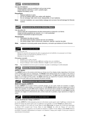 Page 6- 6 -
 
Use two AA batteries:
Remove battery cover by pushing in and up near arrow.
Install batteries matching (+) and (-) polarity signs.
Replace the battery cover.
Precautions
• Replace batteries in pairs.
• Do not mix battery types (zinc carbon with alkaline).
• Do not recharge, heat, short-circuit, disassemble, or burn batteries.
Note:Incorrect installation can cause battery leakage and corrosion that will damage the Remote
Control.
 
Use dos pilas AA:
Quite la tapa del compartimiento de pilas...