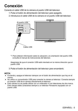 Page 5(63$f2/
&RQH[LyQ
&RQHFWHHOFDEOH86%GHODFiPDUDDOSXHUWR86%GHOWHOHYLVRU3XOVHHOERWyQGHDOLPHQWDFLyQGHOWHOHYLVRUSDUDDSDJDUOR
,QWURGX]FDHOFDEOH86%GHODFiPDUDHQHOSXHUWR86%GHOWHOHYLVRU
$OSXHUWR86%

&DEOH86%

3DUDREWHQHULQIRUPDFLyQVREUHODXELFDFLyQ\ODRULHQWDFLyQ GHOSXHUWR86%
FRQVXOWHHOPDQXDOGHLQVWUXFFLRQHVGHOWHOHYLVRU
$VHJ~UHVHGHTXHHOFRQHFWRU86%HVWpRULHQWDGRHQODPLVPDGLUHFFLyQTXHHO
SXHUWR86%...