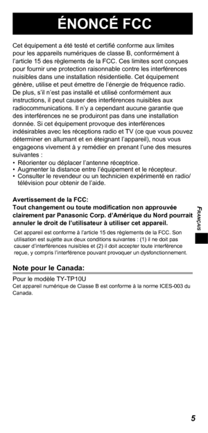 Page 25FRANÇAIS
5
ÉNONCÉ FCC
Cet équipement a été testé et certiﬁ é conforme aux limites 
pour les appareils numériques de classe B, conformément à 
l’article 15 des règlements de la FCC. Ces limites sont conçues 
pour fournir une protection raisonnable contre les interférences 
nuisibles dans une installation résidentielle. Cet équipement 
génère, utilise et peut émettre de l’énergie de fréquence radio. 
De plus, s’il n’est pas installé et utilisé conformément aux 
instructions, il peut causer des...