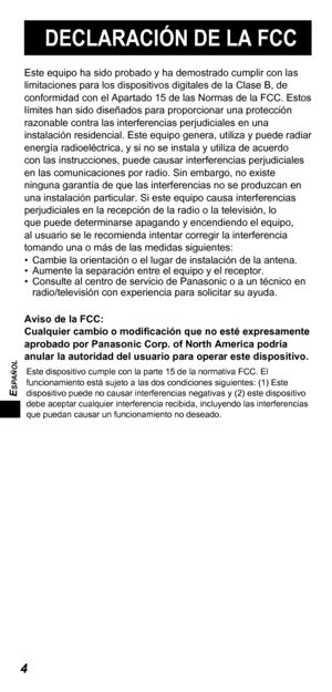 Page 424
ESPAÑOL
DECLARACIÓN DE LA FCC
Este equipo ha sido probado y ha demostrado cumplir con las 
limitaciones para los dispositivos digitales de la Clase B, de 
conformidad con el Apartado 15 de las Normas de la FCC. Estos 
límites han sido diseñados para proporcionar una protección 
razonable contra las interferencias perjudiciales en una 
instalación residencial. Este equipo genera, utiliza y puede radiar 
energía radioeléctrica, y si no se instala y utiliza de acuerdo 
con las instrucciones, puede causar...