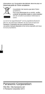 Page 38FRANÇAIS
Panasonic Corporation
Web Site : http://panasonic.net/
© Panasonic Corporation 2013
Informations sur l’évacuation des déchets dans les pays ne 
faisant pas partie de l’Union européenne
Ce symbole n’est reconnu que dans l’Union 
européenne.
Pour vous débarrasser de ce produit, veuillez 
contacter les autorités locales ou votre revendeur 
aﬁ n de connaître la procédure d’élimination à 
suivre.
Le nom et les logos Bluetooth
® sont la propriété de Bluetooth 
SIG, Inc. et quelconque utilisation de...