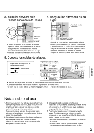 Page 1313
Español
• Ajuste de tal forma que haya una separación uniforme
entre la Pantalla Panorámica de Plasma y los altavoces
y apriete firememnte los tornillos de montaje de soporte.
• Asegure las ménsulas de montaje superior e inferior
apretando los tornillos de montaje de soporte.
• Asegure el altavoz izquierdo de la misma forma.
4. Asegure los altavoces en su
lugar.
• Coloque los ganchos en los soportes de montaje
superior e inferior, simultáneamente, en los orificios
para gancho en la parte trasera de la...