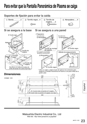 Page 2323
Español
Para evitar que la Pantalla Panorámica de Plasma se caiga
Si se asegura a la base Si se asegura a una pared
Adelante
Adelante
Tornillo negro
Banda
Base
Banda
Tornillo de 
madera
Tornillo de 
madera
Tornillo 
negro
Atornille en el medio de la placa de 
arriba del borde de la placa del techo.

Tornillo negro
Abrazadera
Abrazadera • Preparativo
• Método de aseguramiento
Con altavoces
Con agujeros atornillados
 (producto convencional)Sin altavoces
Tornillo negro Abrazadera
AbrazaderaTornillo de...