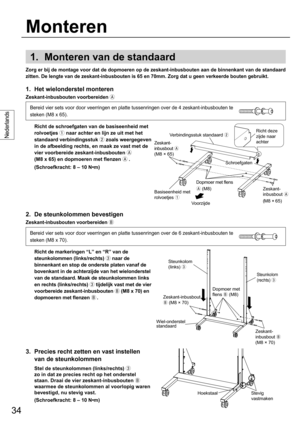 Page 3434
Nederlands
1.  Monteren van de standaard
2.  De steunkolommen bevestigen
Zeskant-inbusbouten voorbereiden 
3.  Precies recht zetten en vast instellen 
van de steunkolommen
  Stel de steunkolommen (links/rechts) 
 
zo in dat ze precies recht op het onderstel 
staan. Draai de vier zeskant-inbusbouten 
 
waarmee de steunkolommen al voorlopig waren 
bevestigd, nu stevig vast.
  (Schroefkracht: 8 – 10 N•m)
1.  Het wielonderstel monteren
Zeskant-inbusbouten voorbereiden 

Bereid vier sets voor door...