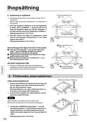 Page 7272
Svenska
6.  Inpassning av hyllplanet
 ●  Hyllplanets placering kan vara antingen 30 eller 50 cm 
över golvet.
  Figuren visar ett exempel på placering i övre läget (50 cm 
över golvet).
  Vänd det klargjorda hyllplanet så att varningsskylten 
är bakåt, rikta in hyllfästets 
 skruvhål med de inre 
hålen på respektive höger och vänster stödpelare 
 
och fäst med fyra skruvar för infästning av hyllfäste 
.
 (Åtdragningsmoment: 2 till 3 N•m)
  Fäst från vänster och höger om stödpelarens utsida 
med...