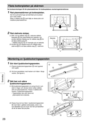 Page 281  Fäst plasmaskärmen på bottenplattan.
   Det ﬁ nns pilmarkeringar på bakhöljet på de platser 
som visas nedan.
Rikta in ställets stift 
 med hjälp av dessa pilar och 
installera plasmaskärmen.
2  Fäst stativets stolpar.
 (1)  Sätt i de två ställets stag  i stativets ställets 
basplatta 
 från plasmaskärmen baksida, och 
använd därefter fästskruvar för ställets stag 
 för 
att fästa ställets stag 
.
  •  Ställets stag 
 har en framsida och en baksida.
 (2)  Använd de fyra fästskruvarna för ställets stag...