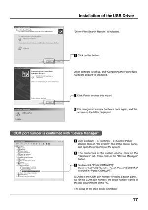 Page 1717
Installation of the USB Driver
COM port number is confirmed with “Device Manager”
“Driver Files Search Results” is indicated.
6 Click on this button.
Driver software is set up, and “Completing the Found New
Hardware Wizard” is indicated.
7 Click Finish to close this wizard.
8 It is recognized as new hardware once again, and the
screen on the left is displayed.
1 Click on [Start]  
[Settings]  
[Control Panel]
Double-click on “the system” icon of the control panel,
and open the properties of the...