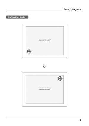 Page 3131
Touch on the center of the target.
(To terminate, press any key)
Touch on the center of the target.
(To terminate, press any key)
Setup program
Calibration Mode 