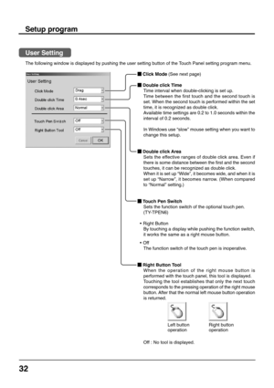 Page 3232
Setup program
The following window is displayed by pushing the user setting button of the Touch Panel setting program menu.
User Setting
 
Click Mode (See next page)
 
Double click Time
Time interval when double-clicking is set up.
Time between the first touch and the second touch is
set. When the second touch is performed within the set
time, it is recognized as double click.
Available time settings are 0.2 to 1.0 seconds within the
interval of 0.2 seconds.
In Windows use “slow” mouse setting when...