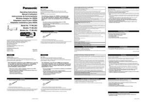 Page 1Operating Instructions
Manuel d’utilisation
Instrucciones de funcionamiento
Wireless Adaptor for VIERA
Adaptateur sans ﬁ l pour VIERA
Adaptador Inalámbrico para VIERA
Model No. TY-WL20U
Modèle TY-WL20U
Modelo No. TY-WL20U

Division of Panasonic Corporation of North America
One Panasonic Way Secaucus, New Jersey 07094
http://www.panasonic.com
Panasonic Canada Inc.
5770 Ambler Drive, Mississauga, Ontario L4W 2T3
www.panasonic.ca
© Panasonic Corporation 2012
Printed in China
Imprimé en Chine
Impreso en...