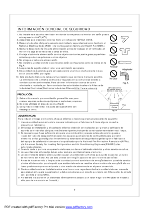 Page 7Adaptador
Fig.AINFORMACIONGENERALDESEGURIDAD
1.Noinstaleesteabanicoventiladorendondelatemperaturainteriordelsalonpueda
sobrepasarlos104F(40C).
2.Aseguresequeelservicioelectricotieneunvoltajede120VCA,60HZ.
3.Respetetodosloscodigoslocalesdeelectricidadyseguridad,asicomotambienel
NationalElectricalCode(NEC)ylaleyOccupationSafetyandHealthAct(OSHA). 4.Siempredesconectelalineadealimentacionantesdetrabajarenelventilador,el
motorolacajadeconexionesocercadeellos....