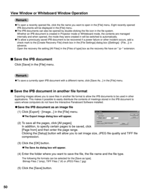 Page 5050
View Window or Whiteboard Window Operation
CTo open a recently opened file, click the file name you want to open in the [File] menu. Eight recently opened
IPB documents will be displayed in the [File] menu.
CThe IPB documents can also be opened by double-clicking the file icon in the file system.
Whether an IPB document is created in Projector mode or Whiteboard mode, the contents are managed
internally and when opened, the mode they were created in will be switched to automatically.
CTo allow a...