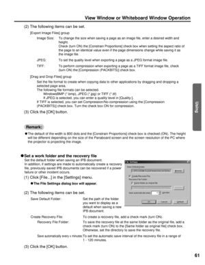 Page 6161
Using
View Window or Whiteboard Window Operation
(2) The following items can be set.
(3) Click the [OK] button.
[Export Image Files] group
Image Size: To change the size when saving a page as an image file, enter a desired \
width and
height.
Check (turn ON) the [Constrain Proportions] check box when setting the\
 aspect ratio of
the page to an identical value even if the page dimensions change while \
saving it as
the image file.
JPEG: To set the quality level when exporting a page as a JPEG format...