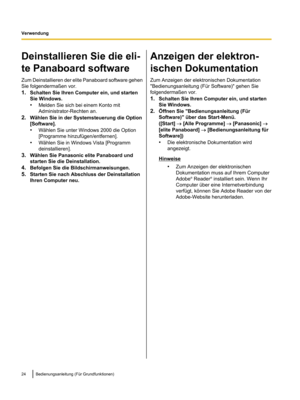 Page 126Deinstallieren Sie die eli-
te Panaboard software
Zum Deinstallieren der elite Panaboard software
 gehen
Sie folgendermaßen vor.
1. Schalten Sie Ihren Computer ein, und starten
Sie Windows.
•Melden Sie sich bei einem Konto mit
Administrator-Rechten an.
2. Wählen Sie in der Systemsteuerung die Option
[Software].
•Wählen Sie unter Windows 2000 die Option
[Programme hinzufügen/entfernen].
• Wählen Sie in Windows Vista [Programm
deinstallieren].
3. Wählen Sie Panasonic elite Panaboard und
starten Sie die...