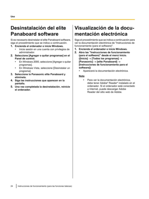 Page 74Desinstalación del elite
Panaboard software
Si es necesario desinstalar el elite
 Panaboard software,
siga el procedimiento que se indica a continuación.
1. Encienda el ordenador e inicie Windows.
•Inicie sesión en una cuenta con privilegios de
administrador.
2. Seleccione [Agregar o quitar programas] en el
Panel de control.
•En Windows 2000, seleccione [Agregar o quitar
programas].
• En Windows Vista, seleccione [Desinstalar un
programa].
3. Seleccione la Panasonic elite Panaboard y
elimvnela.
4. Siga...