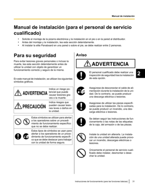 Page 81Manual de instalación (para el personal de servicio
cualificado)
•Solicite el montaje de la pizarra electrónica y la instalación en el pie o en la pared al distribuidor.
• Antes del montaje y la instalación, lea esta sección detenidamente.
• Al instalar la elite Panaboard en una pared o sobre el pie, se debe realizar entre 2 personas.
Para su seguridad
Para evitar lesiones graves personales o incluso la
muerte, lea esta sección detenidamente antes de
utilizar la unidad con objeto de garantizar un...