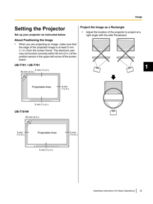 Page 23Projectable Area
5 mm (1/4 in.)
5 mm
(1/4 in.)
50 mm (2 in.)
5 mm (
1/4 in.) Projectable Area
50 mm (2 in.)
5 mm
(
1/4 in.)5 mm
(1/4 in.)
5 mm (
1/4 in.)   
