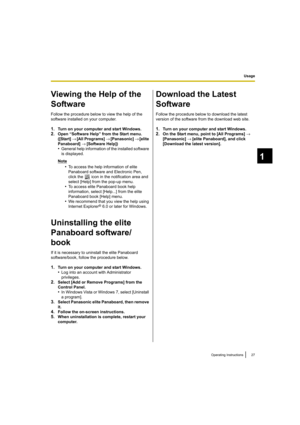 Page 2727
Operating Instructions
Usage
1
Viewing the Help of the 
Software
Follow the procedure below to view the help of the 
software installed on your computer.
1.Turn on your computer and start Windows.
2.Open “Software Help” from the Start menu. 
([Start]  →   [All Programs] →    [Panasonic]  →   [elite 
Panaboard]  →   [Software Help])
•General help information of the installed software 
is displayed.
Note
•To access the help information of elite 
Panaboard software and Electronic Pen, 
click the   icon...