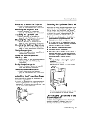 Page 39Assembling the Stands39
Installation Manual
Preparing to Mount the Projector
→ Refer to “Preparing to Mount the Projector” 
(page 24) under “Wall Mounting Construction”.
Mounting the Projector Arm
→Refer to “Mounting the Projector Arm” 
(page 26) under “Wall Mounting Construction”.
Adjusting the Up/Down Unit
→Refer to “Adjusting the Up/Down Unit” 
(page 28) under “Wall Mounting Construction”.
Mounting the elite Panaboard
→Refer to “Mounting the elite Panaboard” 
(page 33) under “Wall Mounting...