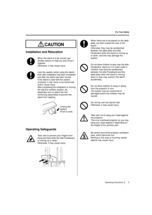 Page 55
Operating Instructions
For Your Safety
Installation and Relocation
Operating Safeguards
When the stand is to be moved, get 
another person to help you and move it 
together.
Otherwise, it may cause injury.
Lock the casters (when using the stand) 
both after installation has been completed 
and after the stand has been moved.
If the stand is used with the casters 
unlocked, it may move or be overturned 
and/or cause injury.
After completing the installation or moving 
the stand to another location, be...