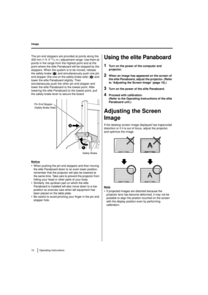 Page 1010 Operating Instructions
Usage
The pin end stoppers are provided at points along the 
450 mm (1 ft. 523/32in.) adjustment range. Use them at 
points in the range from the highest point and at the 
point where the elite Panaboard will be stopped by the 
stoppers. When the system is to be moved, release 
the safety brake ( 1) and simultaneously push one pin 
end stopper (the one on the safety brake side) ( 2) and 
lower the elite Panaboard slightly. Then 
simultaneously push the other pin end stopper and...