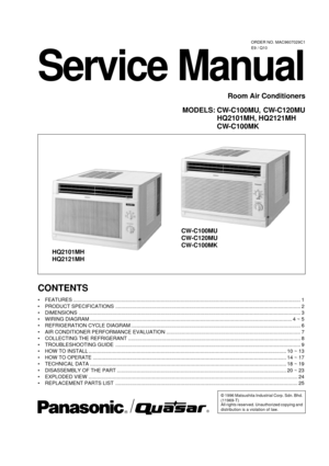 Page 1CW-C100MU
– 27 –
Room Air Conditioners
MODELS: CW-C100MU, CW-C120MU
HQ2101MH, HQ2121MH
CW-C100MK
© 1996 Matsushita Industrial Corp. Sdn. Bhd.
(11969-T)
All rights reserved. Unauthorized copying and
distribution is a violation of law.
Service Manual
HQ2101MH
HQ2121MHCW-C100MU
CW-C120MU
CW-C100MK
CONTENTS
•FEATURES ................................................................................................................................................................. 1
•PRODUCT SPECIFICATIONS...