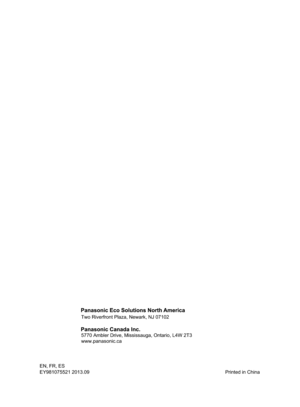 Page 48EN, FR, ESa
n
i
h
C
 
n
i
 
d
e
t
n
i
r
P
EY9\f107\b\b21 2013.09
 
Two Riverfront Plaz\9a, Newark, NJ 07102
\b770 Ambler Drive, M\9ississauga, Ontari\9o, L4W 2T3
www.panasonic.ca
&:@64JOEC 