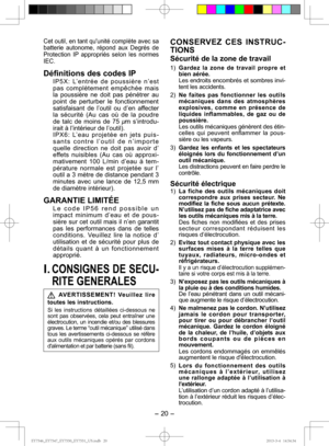 Page 20- 20 - 
I.  CONSIGNES DE SECU-RITE GENERALES
 AVERTISSEMENT! Veuillez lire 
toutes les instructions.
Si les instructions détaillées ci-dessous ne 
sont pas observées, cela peut entraîner une 
électrocution, un incendie et/ou des blessures 
graves. Le terme “outil mécanique” utilisé dans 
tous les avertissements ci-dessous se réfère 
aux outils mécaniques opérés par cordons 
dalimentation et par batterie (sans  ﬁ l).
CONSERVEZ CES INSTRUC-
TIONS
Sécurité de la zone de travail
1)  Gardez la zone de travail...