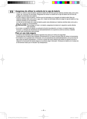 Page 4- 4 - 
Asegúrese de utilizar la cubierta de la caja de bateríaCuando no utilice la caja de batería, guarde la batería de tal for\
ma que las materias extrañas tales como polvo 
y agua, etc. ensucien los terminales. Asegúrese de colocar la cubierta de la caja de batería de tal form\
a de 
proteger los terminales de la batería.
 Cuando cargue la caja de batería, confirme que los terminales en el c\
argador de batería estén libres de 
materias extrañas tales como polvo y agua, etc. Limpie los terminales\...